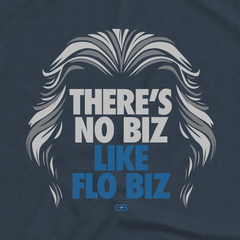 There's No Biz Like Flo Biz T-Shirt
