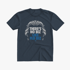 There's No Biz Like Flo Biz T-Shirt