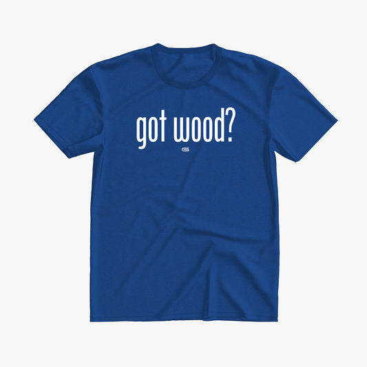 Got Wood? T-Shirt